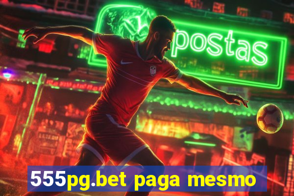 555pg.bet paga mesmo